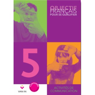 Objectif Français pour se qualifier 5 - Ateliers de communication - Cahier d'activites
